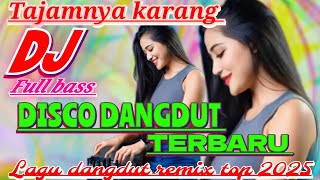 Download lagu TAJAMNYA KARANG || DISCO DANGDUT REMIK TERBARU FULL BASS LAGU TOP DANGDUT 2025 mp3 Download lagu TAJAMNYA KARANG || DISCO DANGDUT REMIK TERBARU FULL BASS LAGU TOP DANGDUT 2025 mp3