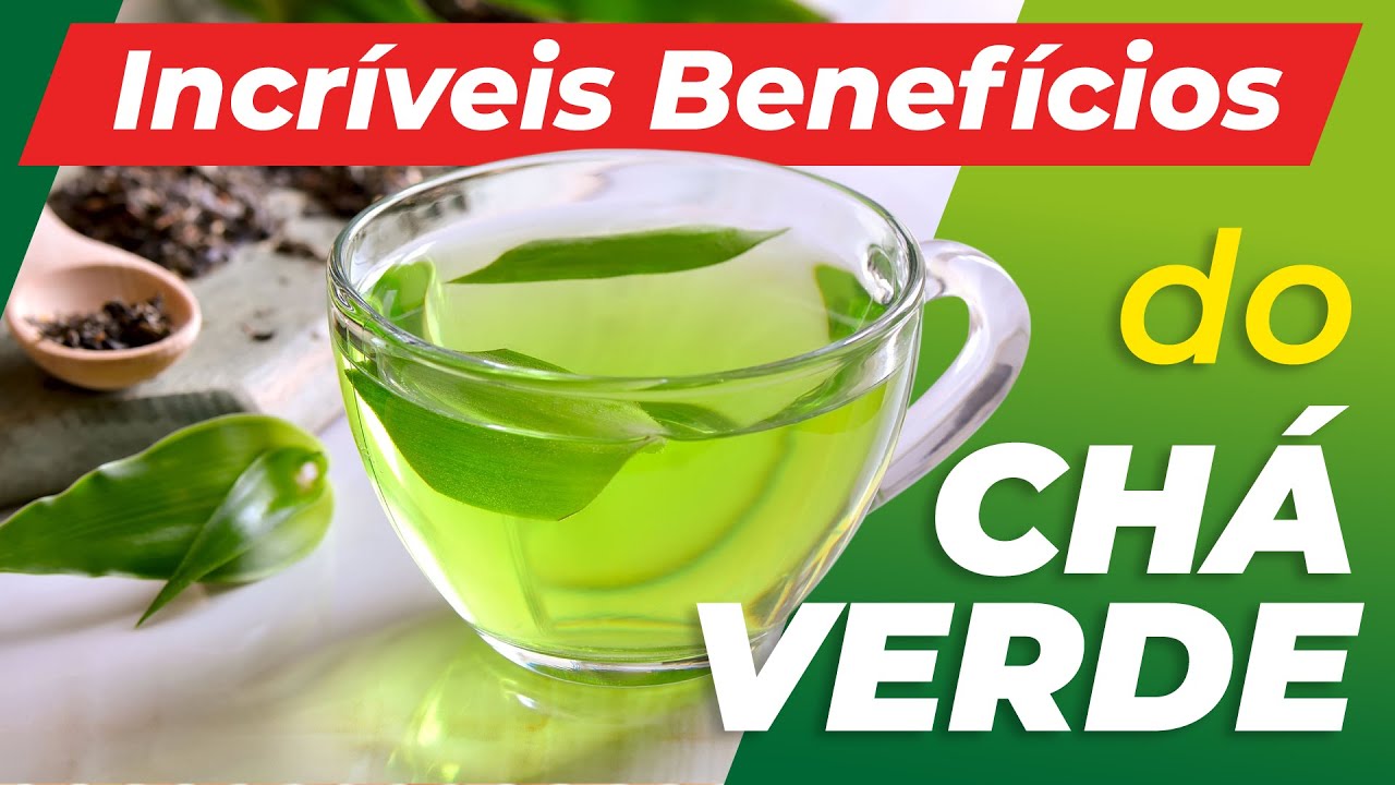 Incríveis Benefícios do Chá Verde