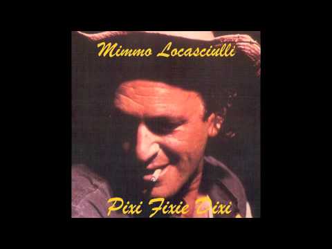 MIMMO LOCASCIULLI "Pixi Dixie Fixi"