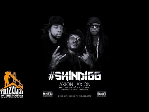 Axion Jaxion ft. Goldie Gold & 2 Chainz - Shindigg (Prod. Freddy Machete) [Thizzler.com Exclusive]