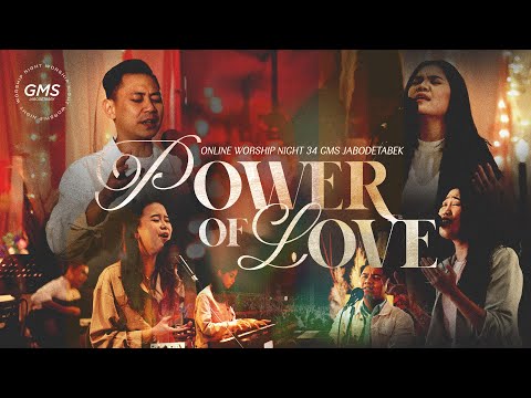 WORSHIP NIGHT 34 (2023) GMS JABODETABEK - POWER OF LOVE