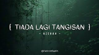 Download lagu AISHAH - TIADA LAGI TANGISAN [ LIRIK VIDEO ] mp3
