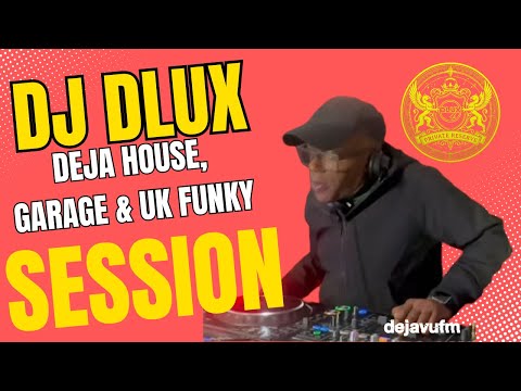 DJ Dlux - Deja House, Garage & Funky Session  - 13th Dec Deja Vu fm @ajedtv