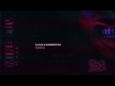 BLVK JVCK - Mine Luv (feat. H.E.R.) [Illyus & Barrientos Remix]