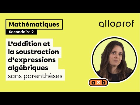 L’addition et la soustraction d'expressions algébriques sans parenthèses | Mathématiques | Alloprof