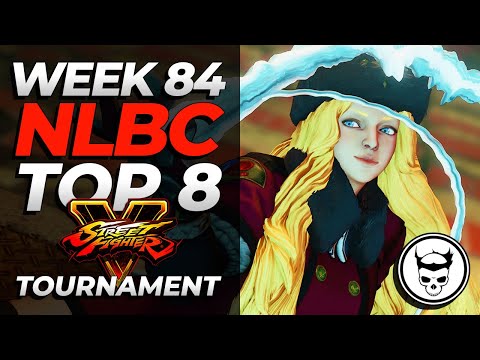 NLBC 84 - SFV Top 8 Street Fighter V Tournament