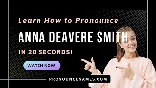 How to pronounce Anna Deavere Smith