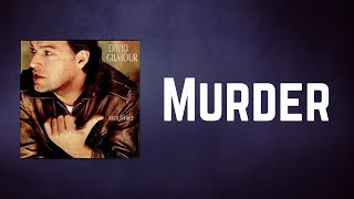 David Gilmour - Murder (Lyrics)
