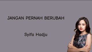 Download lagu Lirik JANGAN PERNAH BERUBAH - Syifa Hadju mp3
