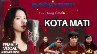 Download lagu Kota Mati - Peterpan (NOAH) [ AI Cover Versi Female Vocal ] mp3