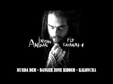08.Fly Katanah - Murda Dem - Danger Zone Riddim - Kaloncha - Grimey Music - Instinto Animal