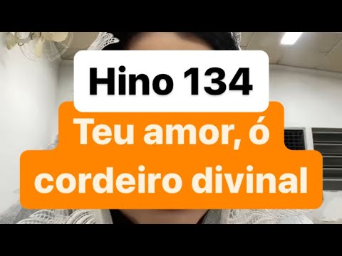 Hino CCB 134 - Teu amor, ó cordeiro divinal