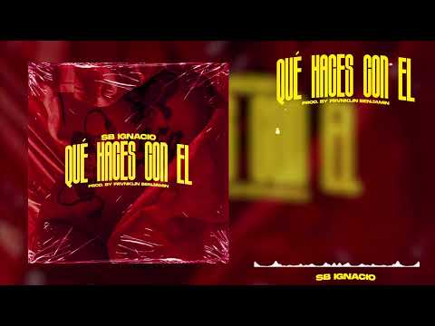 Que Haces Con El - Sb Ignacio (Prod by frvnklin benjamin)