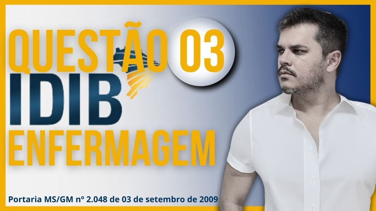 QUESTÃO TÉC. ENFERMAGEM SUS - IDIB | Portaria MS/GM nº 2.048 de 03 de setembro de 2009