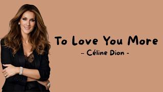 Download lagu Céline Dion - To Love You More (Lyric) mp3