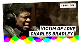 Charles Bradley - Victim Of Love | 3FM Live