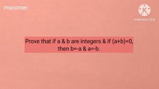 Prove if a & b are integers & (a+b)=0, then b=-a & a=-b