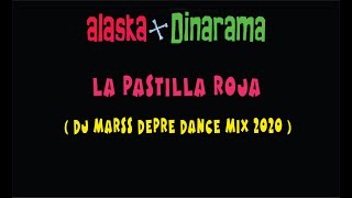 Alaska y Dinarama - La pastilla roja   ( Dj Marss Depre Mix 2020 )