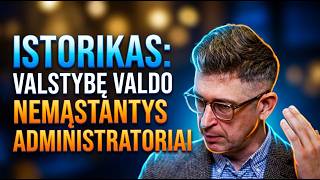 Istorikas Norbertas Černiauskas: valstybę valdo nemąstantys administratoriai