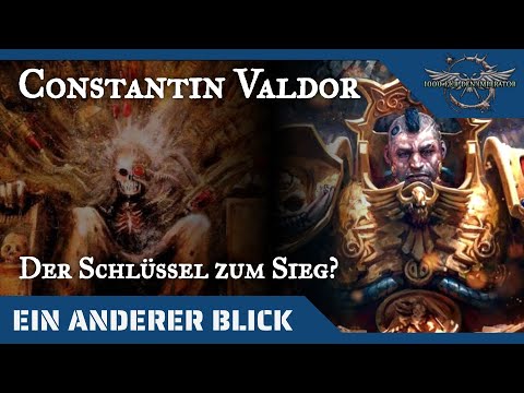 Ein anderer Blick auf Constantin Valdor- Warhammer 40K Hintergründe auf dem Prüfstand