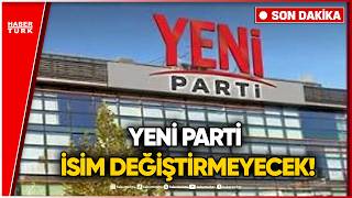 SON DAKİKA: AYM'den Yenilik Partisi'nin İsim Değişikliği Talebine Ret!