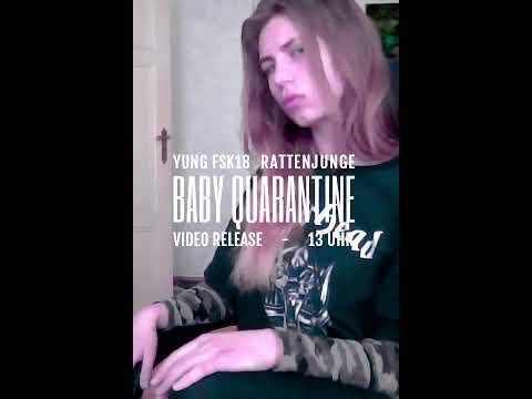 YUNG FSK18 (prod. Rattenjunge) - BABY QUARANTINE (Hast du ne Wohnung in Berlin)