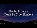 Bobby Brown - Don't Be Cruel (Lyrics HD)