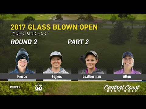 2017 Glass Blown Open FPO Rd 2 Pt 2 (Pierce, Fajkus, Leatherman, C. Allen) Sexton & Leatherman Comm.