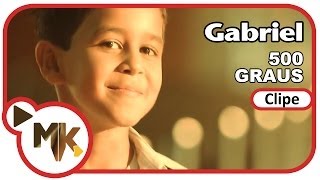 Gabriel - 🔥 500 Graus (Clipe Oficial MK Music em HD)