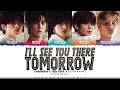 TXT I Ll See You There Tomorrow 내일에서 기다릴게 Lyrics Color Coded Han Rom Eng ShadowByYoo