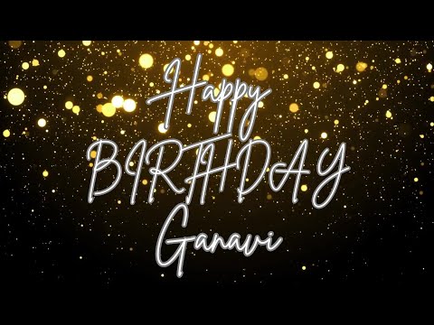 Happy Birthday Ganavi 🎉 | A Special Wish Just for You! | Let's Celebrate! 🎂