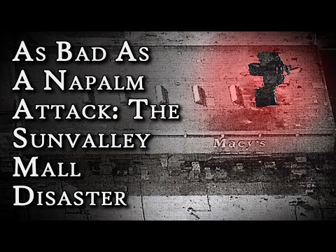 As Bad As A Napalm Attack: The Sunvalley Mall Disaster | Fascinating Horror