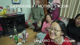 UNEXPECTED BANTAWA FAMILY MEMBERS GATHERING AT MOTHER'S ROOM FOR CHIT-CHAT-LAKPABRO VLOG , Belgium!!