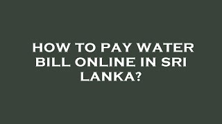 How to pay water bill online in sri lanka?