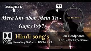 Mere Khwabon Mein Tu - Gupt (1997) - dolby audio s