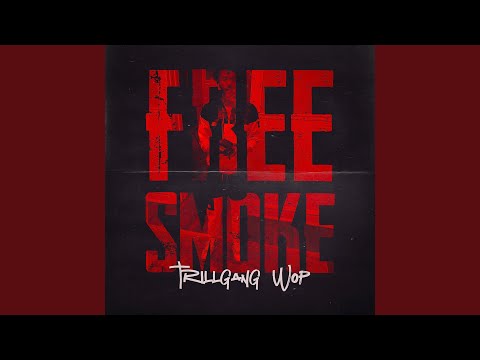 Trill Gang Wop - Free Smoke