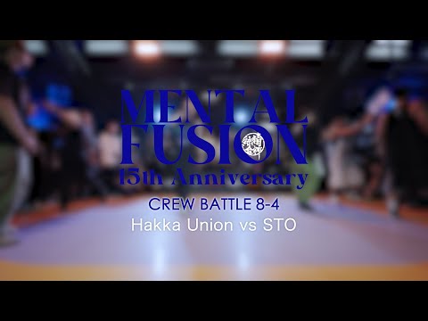 Hakka Union vs STO | 8-4 | Crew Battle | Mental Fusion 15th Anniversary