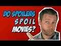 Do Spoilers Spoil Movies? (Spoiler Alert Yes and No)