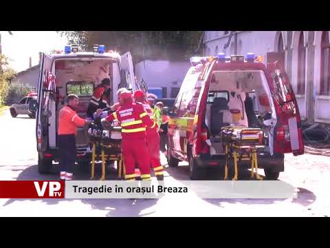 Tragedie în orașul Breaza