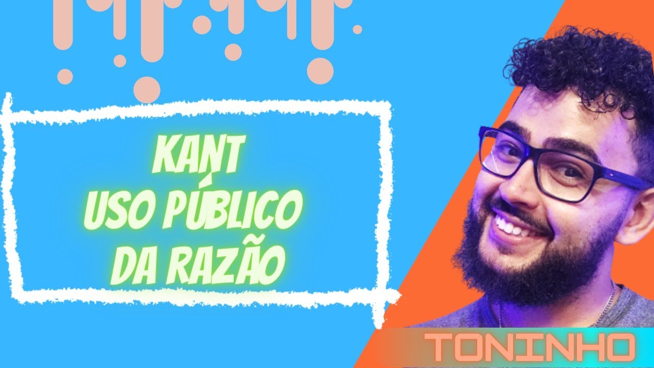KANT (USO PÚBLICO DA RAZÃO) - CONCEITO FILOSÓFICO I Prof Toninho