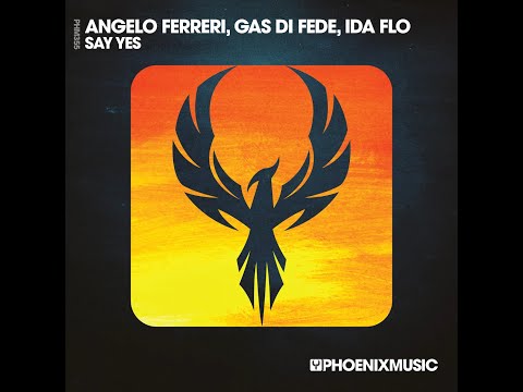 Angelo Ferreri, Gas di Fede, Ida Flo - Say Yes (Extended Mix)