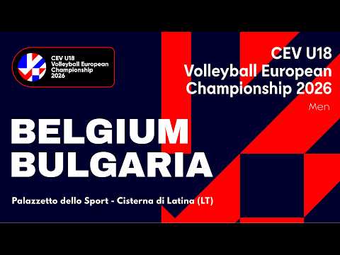 CEV U18 Volleyball European Championship 2026 - Cisterna di Latina: BELGIUM vs BULGARIA