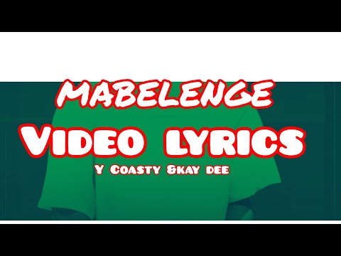 Y Coasty _ kay dee - Mabelenge _video lyrics @MrLyrical2003 2021