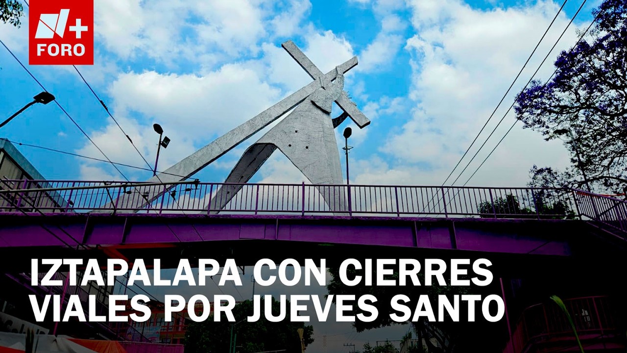 Chapel with road closures for the Passion of Christ in Iztapalapa 2026 - Morning Express