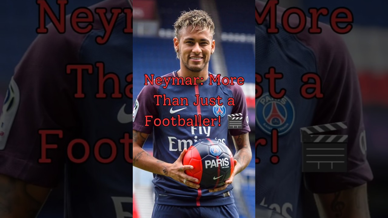Neymar: More Than Just a Footballer! 🎬📰