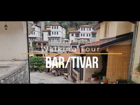 Bar/Tivar Montenegro - Walking Tour