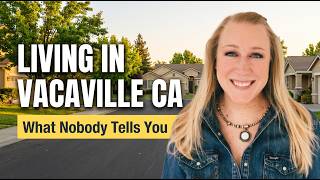 Living in Vacaville CA — What Nobody Tells You Before You Move