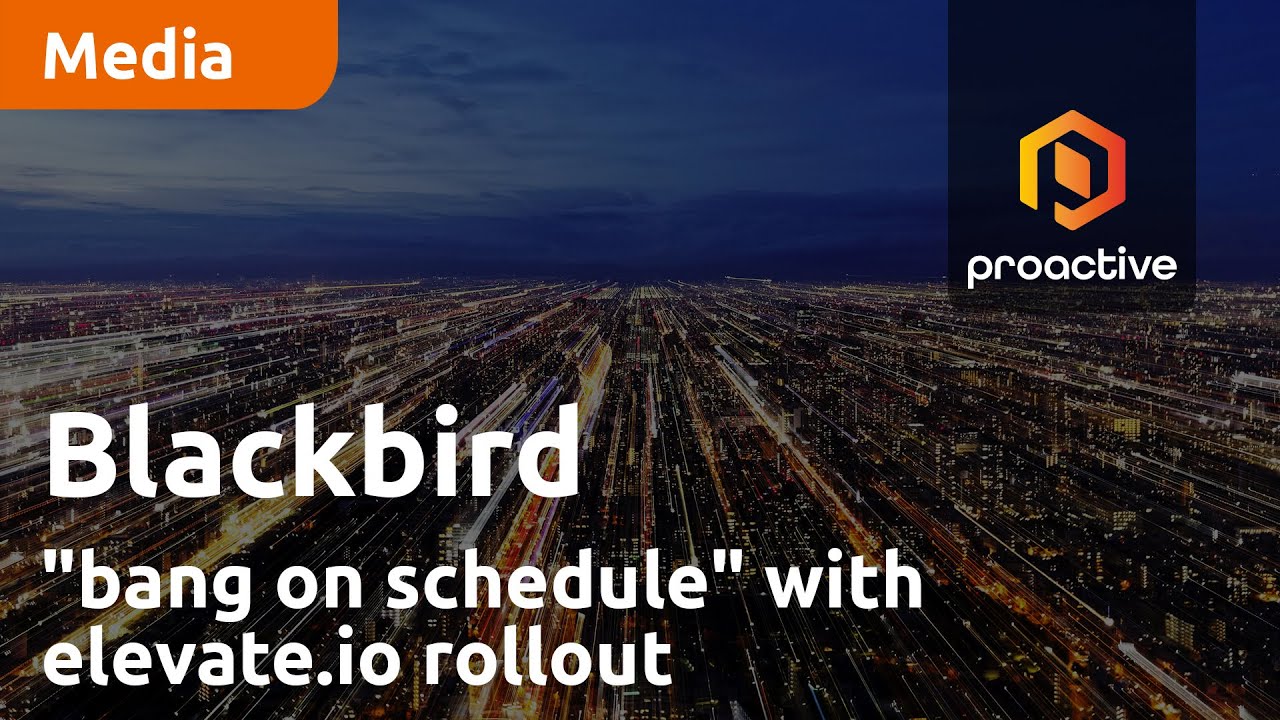 Blackbird "bang on schedule" with elevate.io rollout