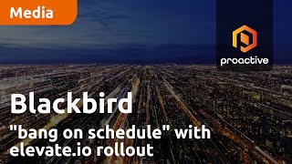 blackbird-bang-on-schedule-with-elevate-io-rollout