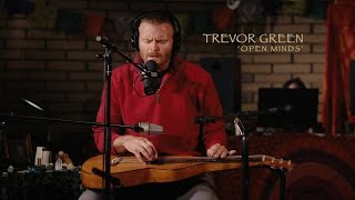 Trevor Green - Open Minds - Studio Sessions Part 3